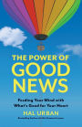 The Power of Good News: Feeding Your Mind with What's Good for Your Heart