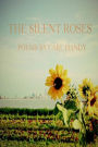 The Silent Roses: Poems by Carl Handy