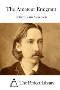 Title: The Amateur Emigrant, Author: Robert Louis Stevenson
