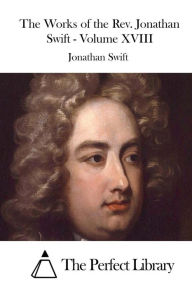 Title: The Works of the Rev. Jonathan Swift - Volume XVIII, Author: Jonathan Swift