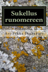 Title: Sukellus runomereen: 7 ensimmäistä askelta 2013 -2014, Author: Ari-Pekka Lauhakari
