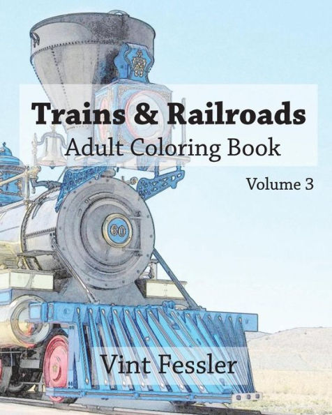 Trains & Railroads: Adult Coloring Book Vol.3: Train and Railroad Sketches for Coloring