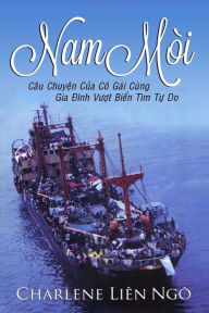 Title: Nam Moi: Cau Chuyen Cua Co Gai Cung Gia Dinh Vuot Bien Tim Tu Do, Author: Charlene Lin Ung