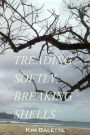 Treading Softly, Breaking Shells