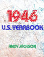 The 1946 U.S. Yearbook: Interesting facts from 1946 including News, Sport, Music, Films, Famous Births, Cost Of Living - Excellent birthday gift or present!
