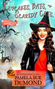 Title: Cupcakes, Bats, and Scare-dy Cats: An Annie Graceland Cozy Mystery, #6, Author: Pamela Sue Dumond