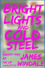 Bright Lights and Cold Steel