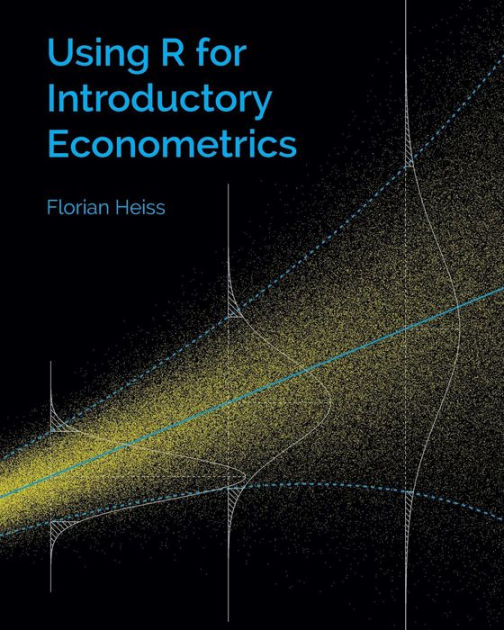 Using R for Introductory Econometrics by Florian Heiss, Paperback