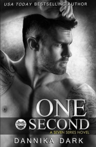 Title: One Second (Seven Series #7), Author: Dannika Dark