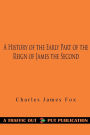 A History of the Early Part of the Reign of James the Second