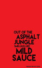 Out of the Asphalt Jungle Smelling like Mild Sauce