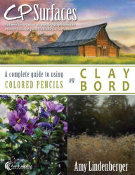 Title: CP Surfaces: A Complete Guide to Using Colored Pencils on Claybord, Author: Ann Kullberg
