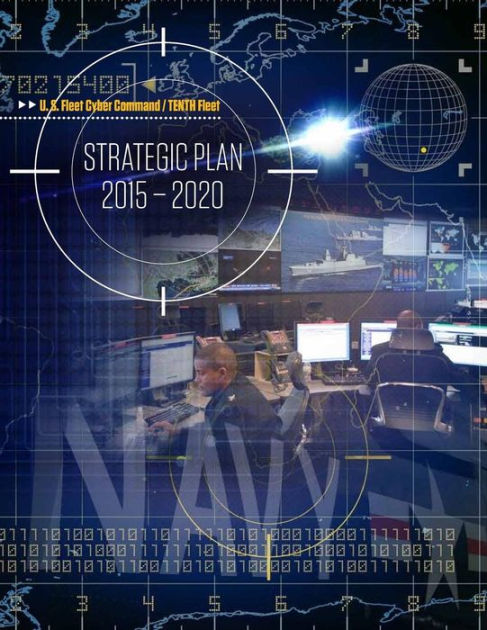 Us Fleet Cyber Command Strategic Plan 2015 2020 By Us Fleet Cyber 5666