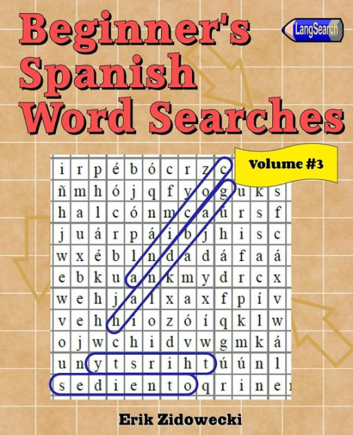 Beginner S Spanish Word Searches Volume 3 By Erik Zidowecki Paperback Barnes Noble