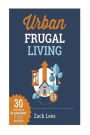 Urban Frugal Living: 30 Strategies to Save Over $10k Annually