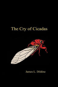 Title: The Cry of Cicadas, Author: James Lowell Dildine