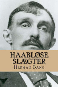 Title: Haabløse Slægter, Author: Herman Bang