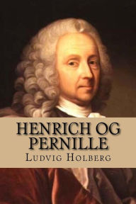 Title: Henrich og Pernille: En Comodie udi 3 Acter, Author: Ludvig Holberg Bar