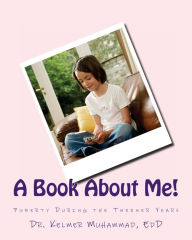 Title: A Book About Me!: Puberty During the Tweener Years, Author: Kelmer Elizabeth Muhammad Edd