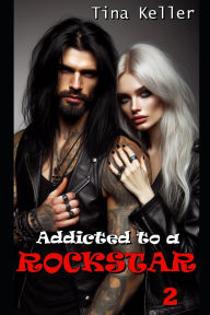 Title: Addicted to a Rockstar 2, Author: Tina Keller