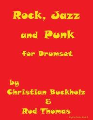 Title: Rock, Jazz and Punk for Drumset, Author: Rod Thomas