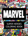 Marvel Super Heroes Coloring Book: Super hero, Hero, book, Wolverine, Avengers, Guardians of the Galaxy, X-men, Defenders, Illuminati, Fantastic Four, Inhumans, Hulk, Human Torch, Comic, Captain America, Groot,