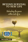 Beyond Survival to NEW Life: Unleashing the power within each of us