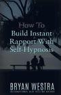 How To Build Instant Rapport With Self-Hypnosis