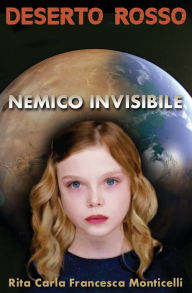 Title: Deserto rosso - Nemico invisibile, Author: Rita Carla Francesca Monticelli