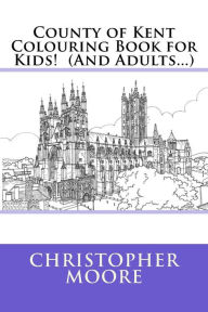 Title: County of Kent Colouring Book for Kids! (And Adults...), Author: Christopher Moore (7)