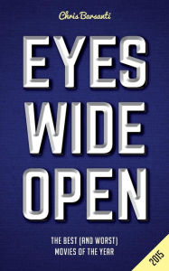 Title: Eyes Wide Open 2015: The Year's Best (and Worst) Movies, Author: Chris Barsanti