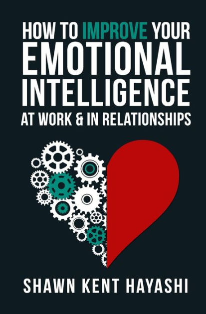 how-to-improve-your-emotional-intelligence-at-work-in-relationships