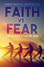 Faith vs. Fear: The Believer's Tug-of-War
