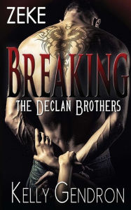 ZEKE (Breaking the Declan Brothers, #3)