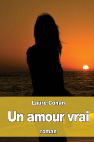 Title: Un amour vrai, Author: Laure Conan