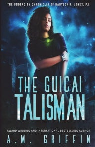 Title: The Guicai Talisman, Author: A M Griffin