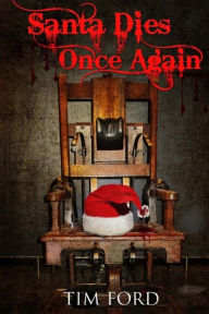 Title: Santa Dies Once Again: Fictional Book, Author: Tim Patrick Ford