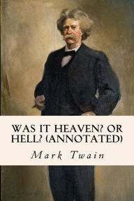 Title: Was It Heaven? Or Hell? (annotated), Author: Mark Twain