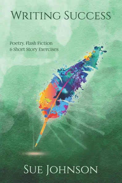 Writing Success: poetry, flash fiction & short story exercises