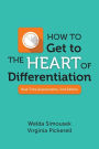 How to Get to the Heart of Differentiation: Real Time Assessments, 2nd Edition