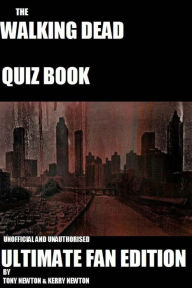 Title: The Walking Dead Quiz Book: Ultimate Fan Edition, Author: Kerry L Newton