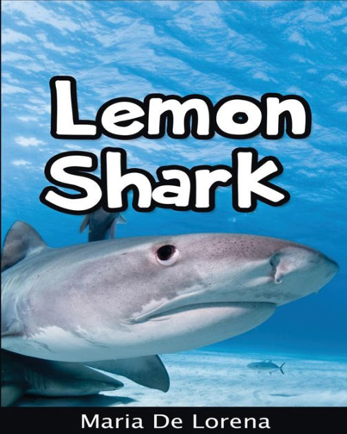 Lemon Shark: Children Pictures Book & Fun Facts About Lemon Shark by
