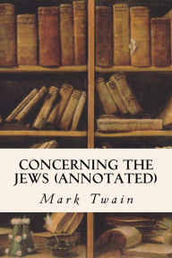 Title: Concerning the Jews (annotated), Author: Mark Twain