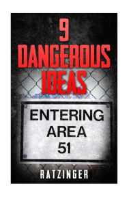 Title: 9 Dangerous Ideas - Area 51 and Extra-Terrestrials, Author: Ratzinger Ratzinger