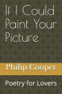 If I Could Paint Your Picture: Poetry for Lovers