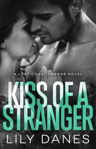 Kiss of a Stranger (Lost Coast Harbor, Book 1)