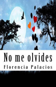 Title: No me olvides, Author: Florencia Palacios