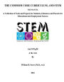 The Common Core Curriculum, and STEM: A Collection of Tools and Projects for Students, Educators and Parents for Educational and Employment Success