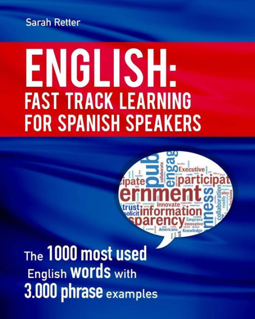 English: Fast Track Learning for Spanish Speakers: The 1000 most used