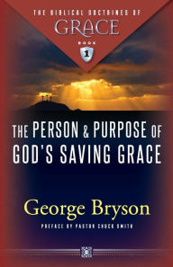 Title: The Person and Purpose of God's Saving Grace, Author: George L Bryson